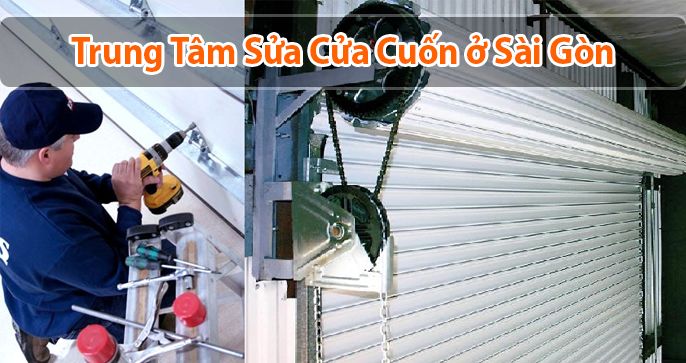 Top 5 trung tâm sửa chữa cửa cuốn Sài Gòn uy tín nhất