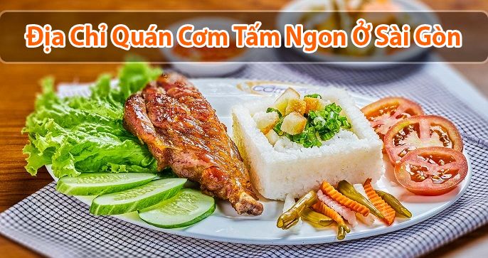 Top 5 địa chỉ cơm tấm ngon ở Sài Gòn không thể bỏ qua