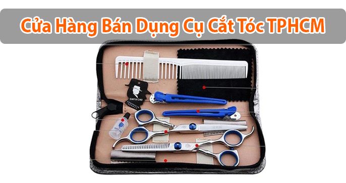 Top 5 cửa hàng bán dụng cụ cắt tóc ở TPHCM
