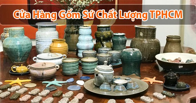 Top 5 cửa hàng gốm sứ chất lượng tại TPHCM