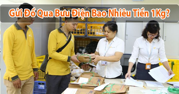 Gửi đồ qua bưu điện mất bao nhiêu tiền 1Kg?