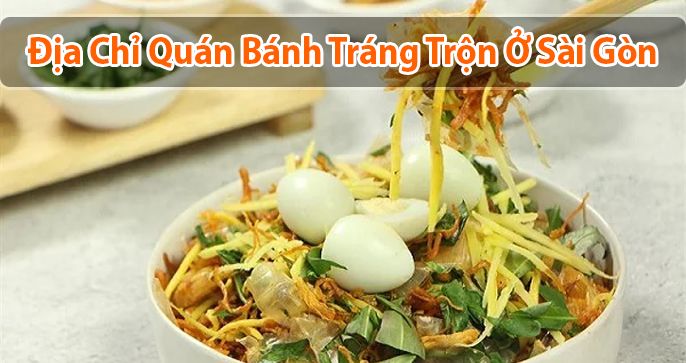 Top 5 quán bánh tráng trộn ngon ở Sài Gòn cực đỉnh cho bạn trẻ
