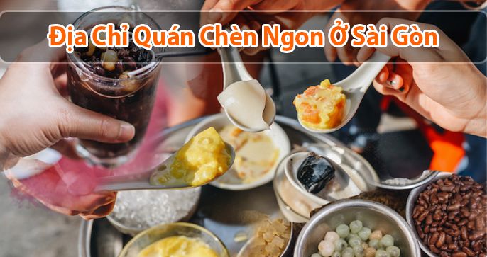 Top 5 quán chè ngon Sài Gòn mà bạn không nên bỏ lỡ