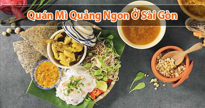 TOP 5 quán mì quảng ngon ở Sài Gòn được yêu thích nhất hiện nay
