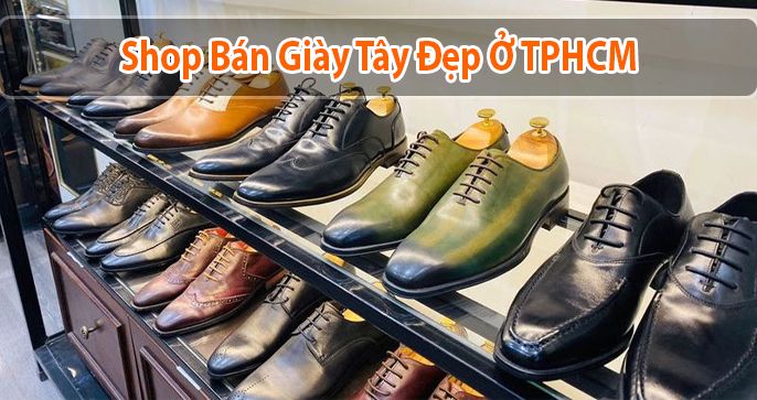 Top 5 shop giày tây nam đẹp ở TP.HCM chất lượng nhất