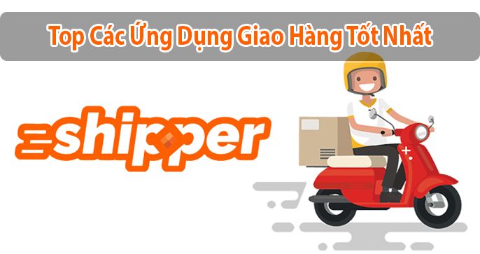 Top 7 các ứng dụng (app) giao hàng tốt nhất hiện nay