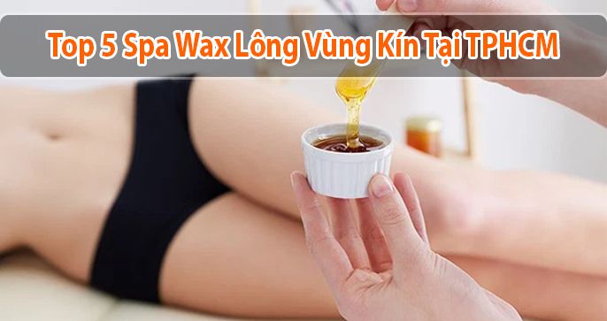 Review top 5 spa wax lông vùng kín TPHCM