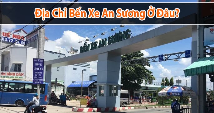 Bến xe An Sương ở đâu? Lịch trình đến các tỉnh từ bến An Sương