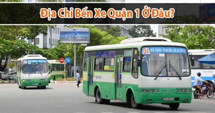 Bến xe Quận 1 ở đâu? Top 5 cách di chuyển đến bến xe quận 1 nhanh chóng