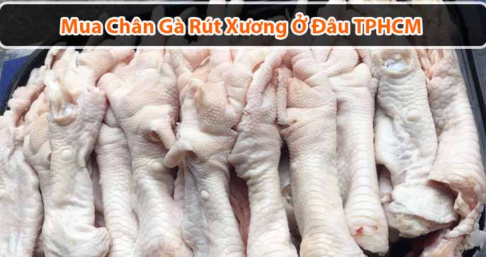 Mua chân gà rút xương ở đâu TPHCM?