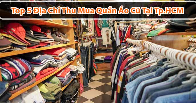Top 5 địa chỉ thu mua quần áo cũ theo kg tại Tp.HCM
