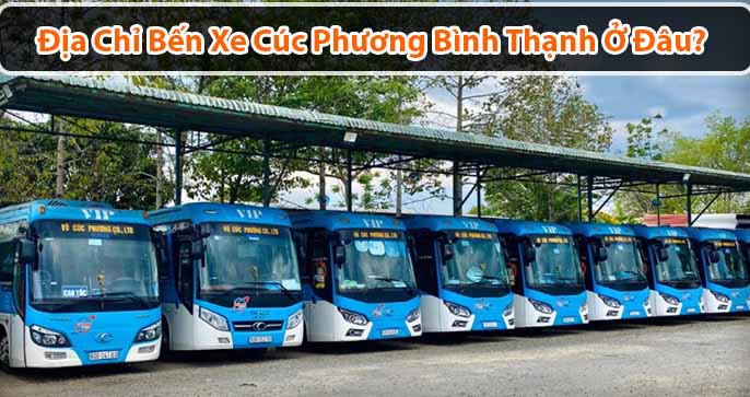 Địa chỉ bến xe Cúc Phương Bình Thạnh ở đâu?