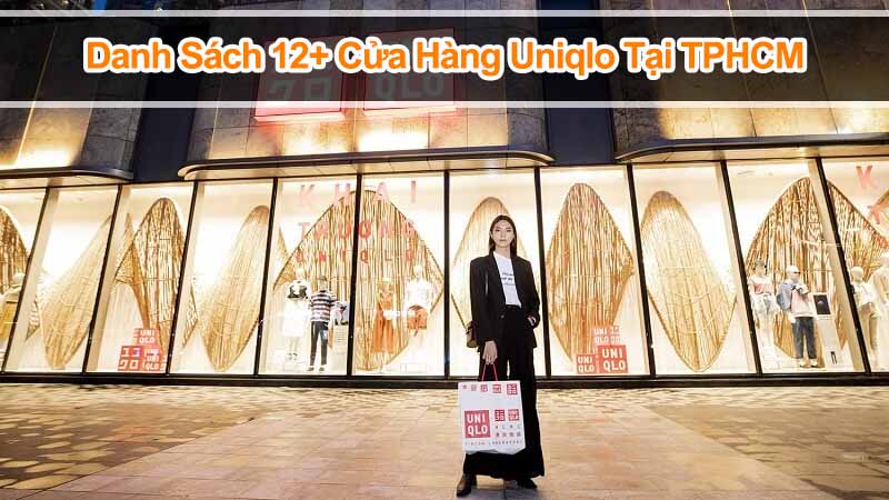 Danh sách 12+ cửa hàng Uniqlo tại TPHCM bạn không thể bỏ qua