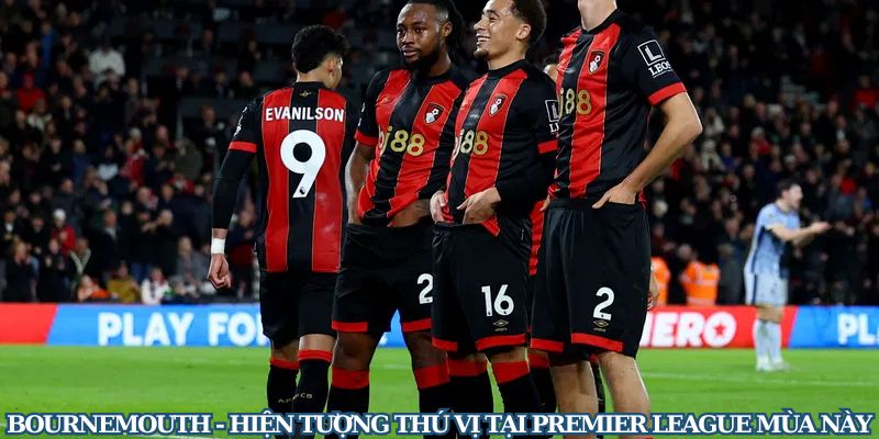 Bournemouth - Chú Ngựa Ô Tại Giải Premier League 2024/25