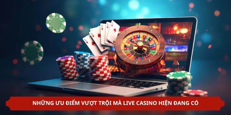 Live Casino - Chuyên Mục Số 1 Tại Website Của Mọi Tay Cược 