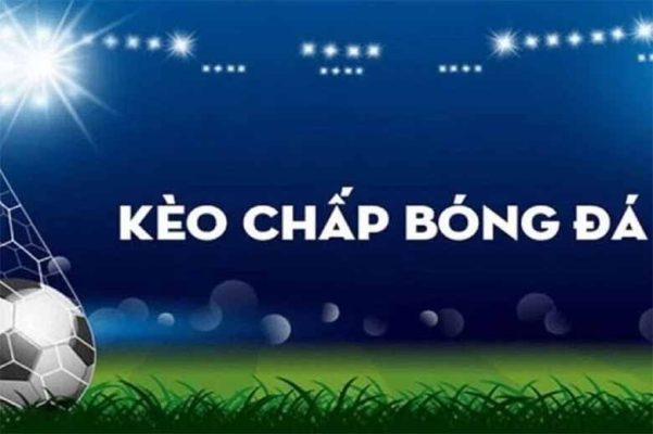 Kèo Chấp Là Gì? Cách Đọc Kèo Và Mẹo Bắt Kèo Chuẩn Cho Người Mới