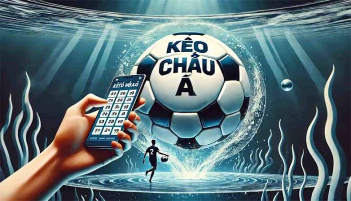 Kèo châu Á là gì? Tìm hiểu các loại kèo châu Á phổ biến