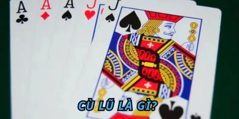 Cù Lũ Là Gì? Thuật Ngữ Đặc Biệt Trong Game Bài