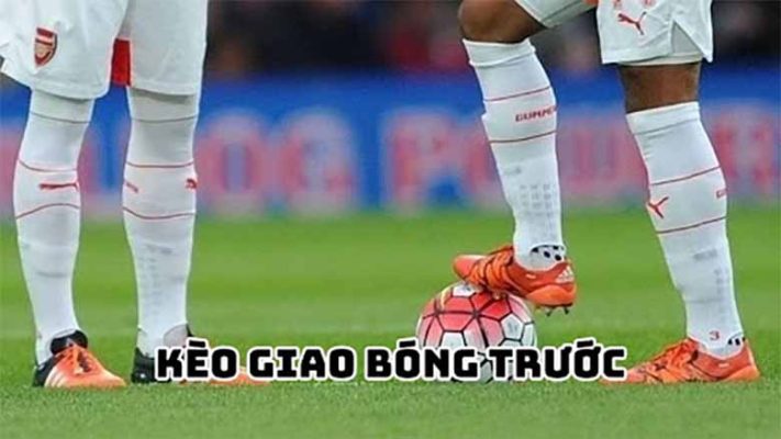 Kèo giao bóng trước là gì? Cách soi kèo chuẩn xác nhất