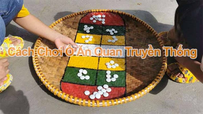 Cách chơi ô ăn quan truyền thống: luật chơi và cách tính điểm