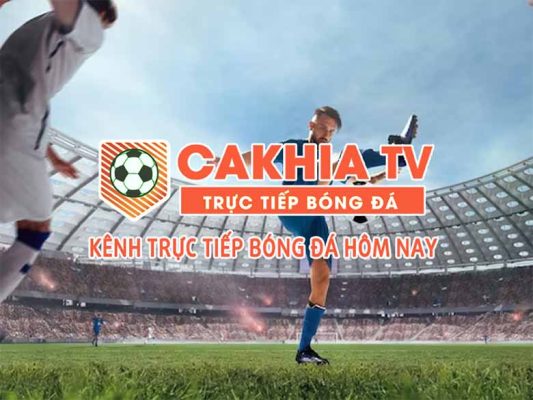 Cakhia TV - Link xem trực tiếp miễn phí Full HD