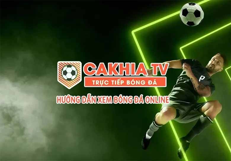 Cakhia TV - Link xem trực tiếp miễn phí Full HD 