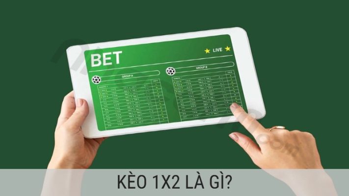 Kèo 1x2 Là Gì? Kinh Nghiệm Cược 1x2 Từ Cao Thủ