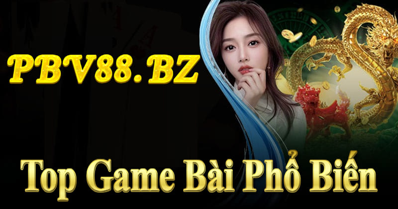 Top Game Bài Hàng Đầu Bạn Nên Thử 2025 