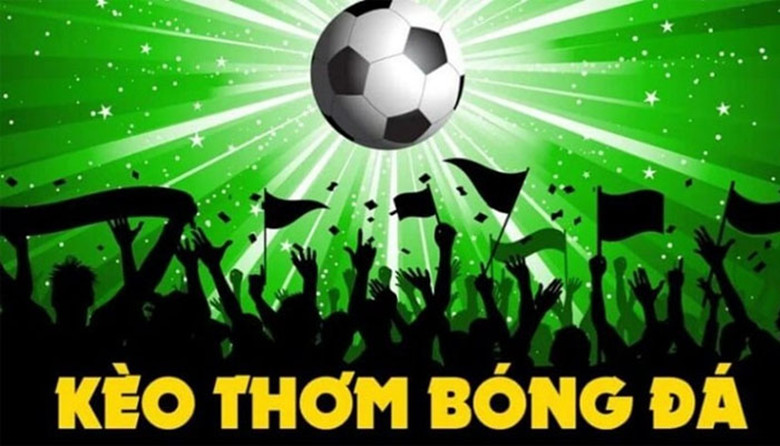 Kèo Thơm Là Gì? Bí Quyết Săn Kèo Thơm