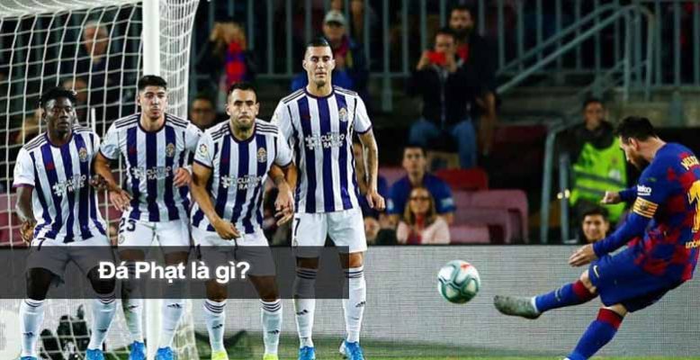 Đá phạt là gì? Tìm hiểu các loại đá phạt trong bóng đá hiện đại