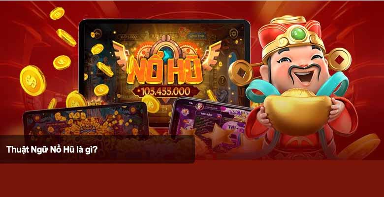 Thuật ngữ nổ hũ là gì? Giải mã bí ẩn trong game slot online