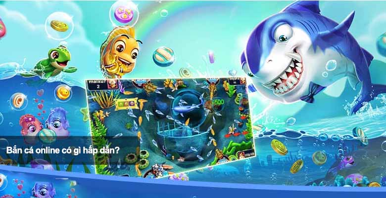 Bắn cá online có gì hấp dẫn? Lý do trò chơi này “níu chân” người chơi
