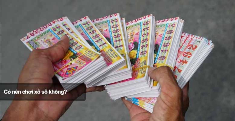 Có nên chơi xổ số không? Lợi ích, rủi ro và góc nhìn thực tế