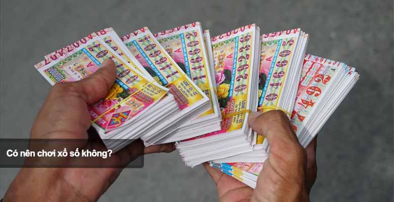 Có nên chơi xổ số không? Lợi ích, rủi ro và góc nhìn thực tế