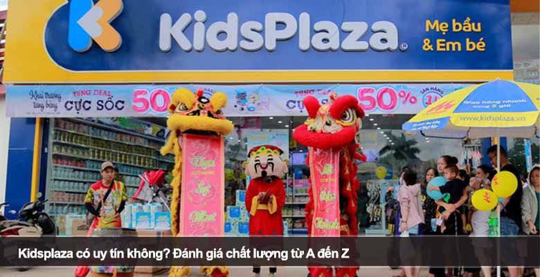 Kidsplaza có uy tín không? Đánh giá chất lượng từ A đến Z