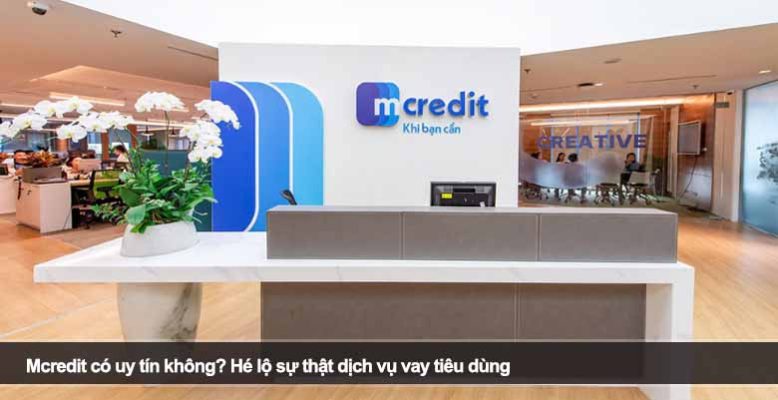 Mcredit có uy tín không? Hé lộ sự thật dịch vụ vay tiêu dùng