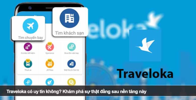 Traveloka có uy tín không? Khám phá sự thật đằng sau nền tảng này