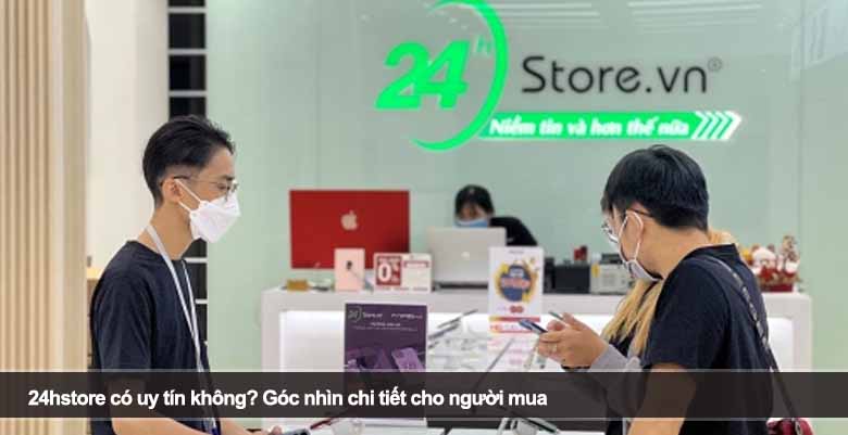 24hstore có uy tín không? Góc nhìn chi tiết cho người mua