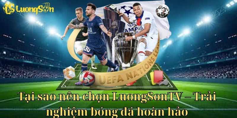 Xem bóng đá đỉnh cao cùng Lương Sơn TV mọi lúc mọi nơi