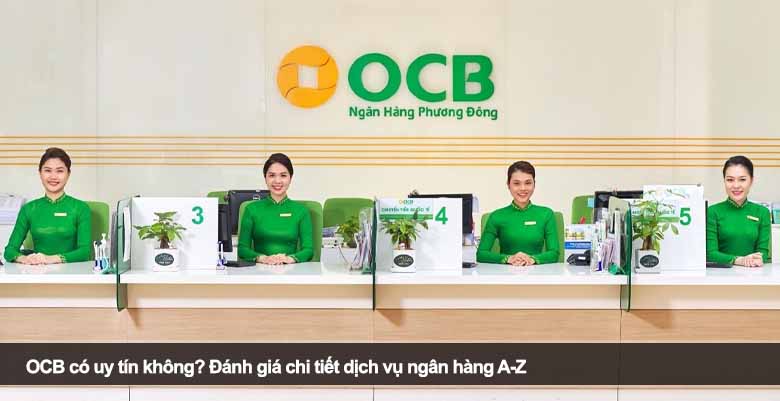 OCB có uy tín không? Đánh giá chi tiết dịch vụ ngân hàng A-Z