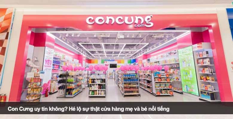 Con Cưng uy tín không? Hé lộ sự thật cửa hàng mẹ và bé nổi tiếng