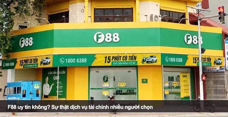 F88 uy tín không? Sự thật dịch vụ tài chính nhiều người chọn