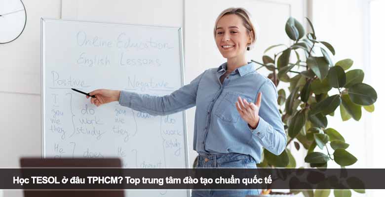 Học TESOL ở đâu TPHCM? Top trung tâm đào tạo chuẩn quốc tế 