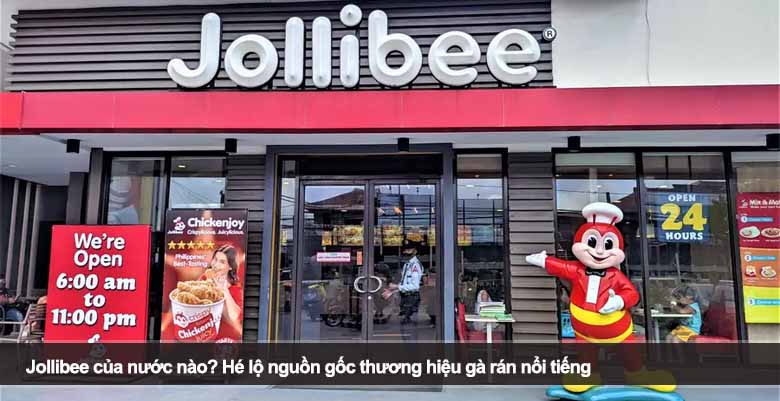Jollibee của nước nào? Hé lộ nguồn gốc thương hiệu gà rán nổi tiếng