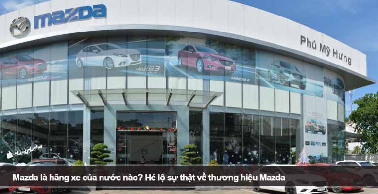Mazda là hãng xe của nước nào? Hé lộ sự thật về thương hiệu Mazda