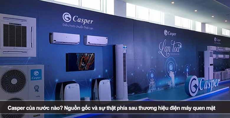 Casper của nước nào? Nguồn gốc và sự thật phía sau thương hiệu điện máy quen mặt