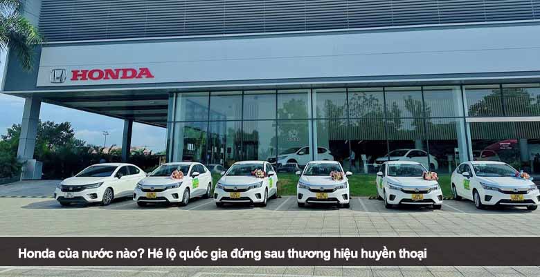 Honda của nước nào? Hé lộ quốc gia đứng sau thương hiệu huyền thoại