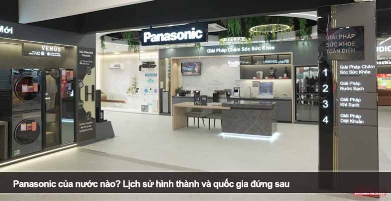Panasonic của nước nào? Lịch sử hình thành và quốc gia đứng sau