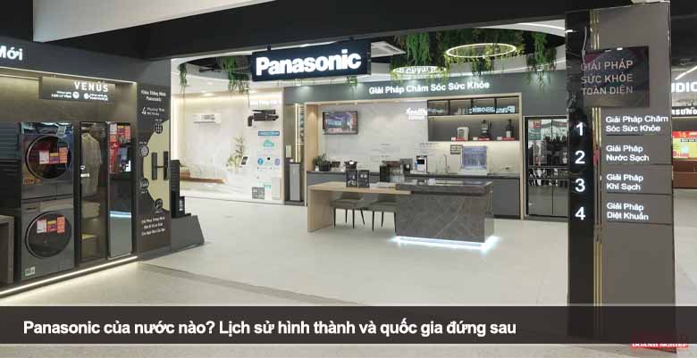 Panasonic của nước nào? Lịch sử hình thành và quốc gia đứng sau