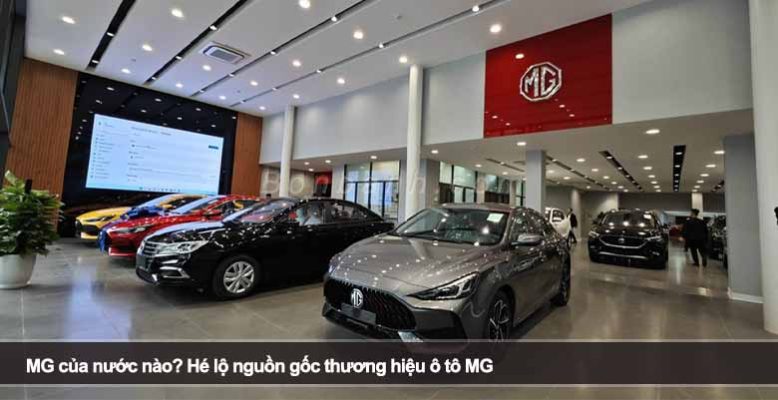 MG của nước nào? Hé lộ nguồn gốc thương hiệu ô tô MG